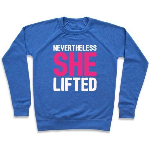 Virgin Teez  Pullover Crewneck Sweatshirt / x-small / Heathered Blue NEVERTHELESS SHE LIFTED PARODY CREWNECK SWEATSHIRT