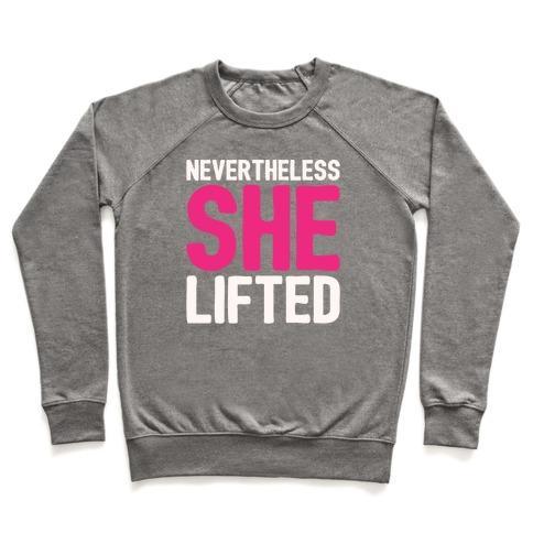 Virgin Teez  Pullover Crewneck Sweatshirt / x-small / Heathered Gray NEVERTHELESS SHE LIFTED PARODY CREWNECK SWEATSHIRT