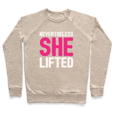 Virgin Teez  Pullover Crewneck Sweatshirt / x-small / Heathered Oatmeal NEVERTHELESS SHE LIFTED PARODY CREWNECK SWEATSHIRT