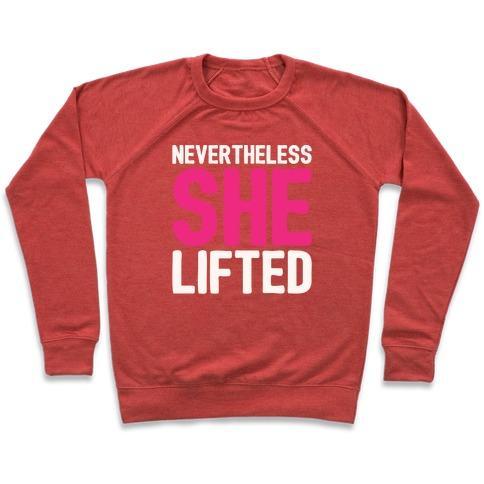 NEVERTHELESS SHE LIFTED PARODY CREWNECK SWEATSHIRT