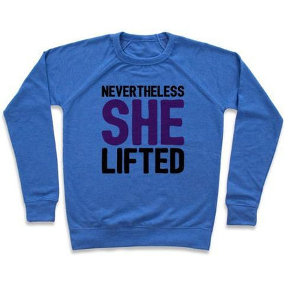 Virgin Teez  Pullover Crewneck Sweatshirt / x-small / Heathered Blue NEVERTHELESS SHE LIFTED PARODY WHITE PRINT CREWNECK SWEATSHIRT