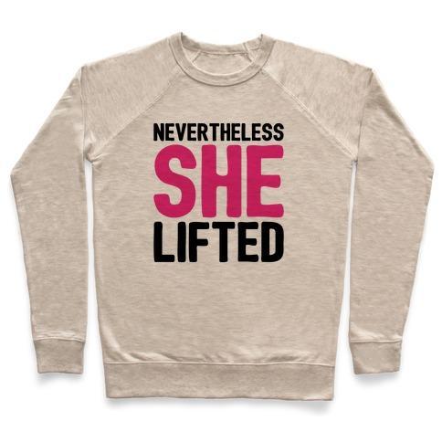 Virgin Teez  Pullover Crewneck Sweatshirt / x-small / Heathered Oatmeal NEVERTHELESS SHE LIFTED PARODY WHITE PRINT CREWNECK SWEATSHIRT