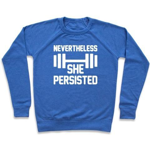 Virgin Teez  Pullover Crewneck Sweatshirt / x-small / Heathered Blue NEVERTHELESS SHE PERSISTED (FITNESS) CREWNECK SWEATSHIRT