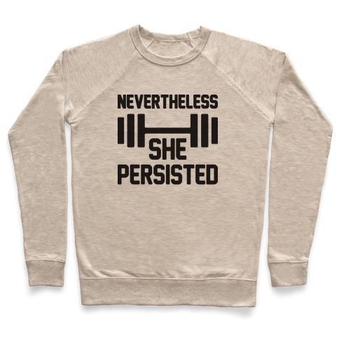 Virgin Teez  Pullover Crewneck Sweatshirt / x-small / Heathered Oatmeal NEVERTHELESS SHE PERSISTED (FITNESS) CREWNECK SWEATSHIRT