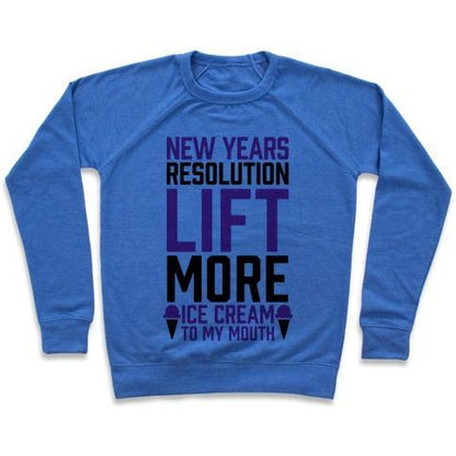 Virgin Teez  Pullover Crewneck Sweatshirt / x-small / Heathered Blue NEW YEARS RESOLUTION: LIFT MORE (ICE CREAM TO MY MOUTH) CREWNECK SWEATSHIRT