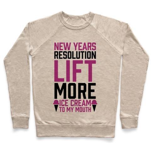 Virgin Teez  Pullover Crewneck Sweatshirt / x-small / Heathered Oatmeal NEW YEARS RESOLUTION: LIFT MORE (ICE CREAM TO MY MOUTH) CREWNECK SWEATSHIRT