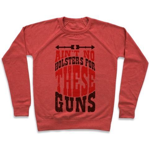 Virgin Teez  Pullover Crewneck Sweatshirt / x-small / Heathered Red NO HOLSTERS FOR THESE GUNS CREWNECK SWEATSHIRT