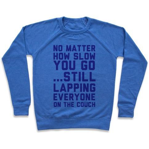 Virgin Teez  Pullover Crewneck Sweatshirt / x-small / Heathered Blue NO MATTER HOW SLOW CREWNECK SWEATSHIRT