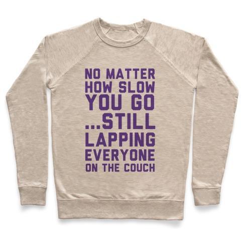 Virgin Teez  Pullover Crewneck Sweatshirt / x-small / Heathered Oatmeal NO MATTER HOW SLOW CREWNECK SWEATSHIRT