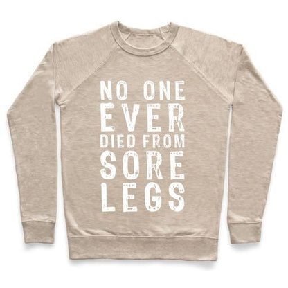 Virgin Teez  Pullover Crewneck Sweatshirt / x-small / Heathered Oatmeal NO ONE EVER DIED FROM SORE LEGS CREWNECK SWEATSHIRT