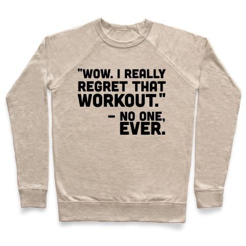 Virgin Teez  Pullover Crewneck Sweatshirt / x-small / Heathered Oatmeal NO ONE EVER REGRETTED WORKING OUT CREWNECK SWEATSHIRT