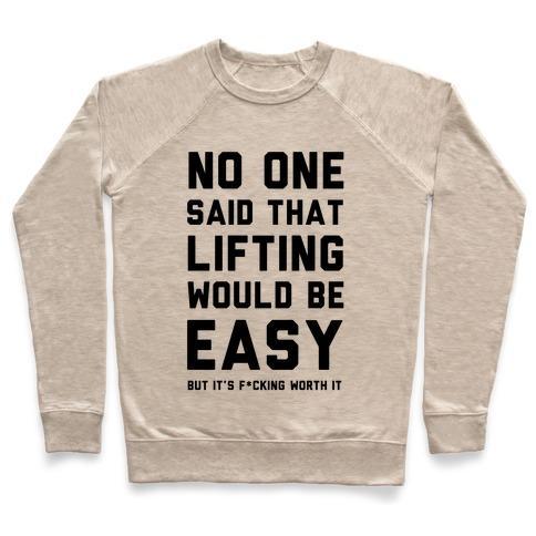 Virgin Teez  Pullover Crewneck Sweatshirt / x-small / Heathered Oatmeal NO ONE SAID LIFTING WOULD BE EASY CREWNECK SWEATSHIRT