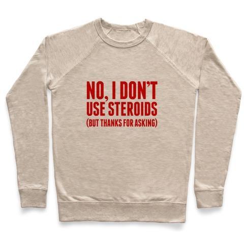 Virgin Teez  Pullover Crewneck Sweatshirt / x-small / Heathered Oatmeal NO STEROIDS CREWNECK SWEATSHIRT