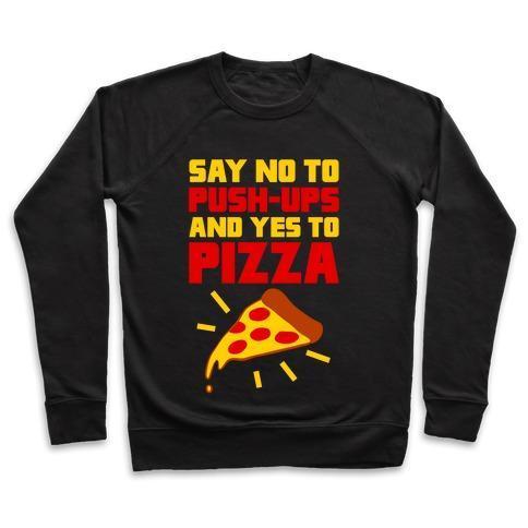 Virgin Teez  Pullover Crewneck Sweatshirt / x-small / Black NO TO PUSH-UPS, YES TO PIZZA CREWNECK SWEATSHIRT