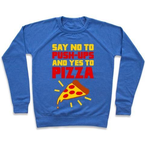 Virgin Teez  Pullover Crewneck Sweatshirt / x-small / Heathered Blue NO TO PUSH-UPS, YES TO PIZZA CREWNECK SWEATSHIRT