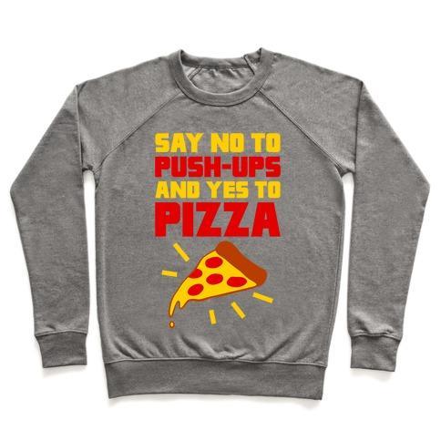 Virgin Teez  Pullover Crewneck Sweatshirt / x-small / Heathered Gray NO TO PUSH-UPS, YES TO PIZZA CREWNECK SWEATSHIRT