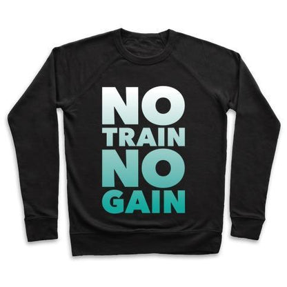 Virgin Teez  Pullover Crewneck Sweatshirt / x-small / Black NO TRAIN NO GAIN CREWNECK SWEATSHIRT