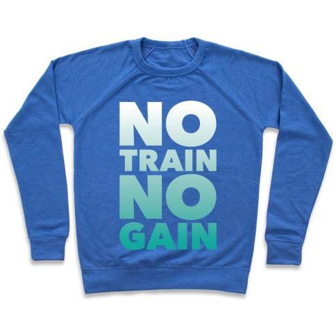 Virgin Teez  Pullover Crewneck Sweatshirt / x-small / Heathered Blue NO TRAIN NO GAIN CREWNECK SWEATSHIRT