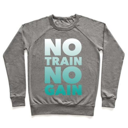 Virgin Teez  Pullover Crewneck Sweatshirt / x-small / Heathered Gray NO TRAIN NO GAIN CREWNECK SWEATSHIRT