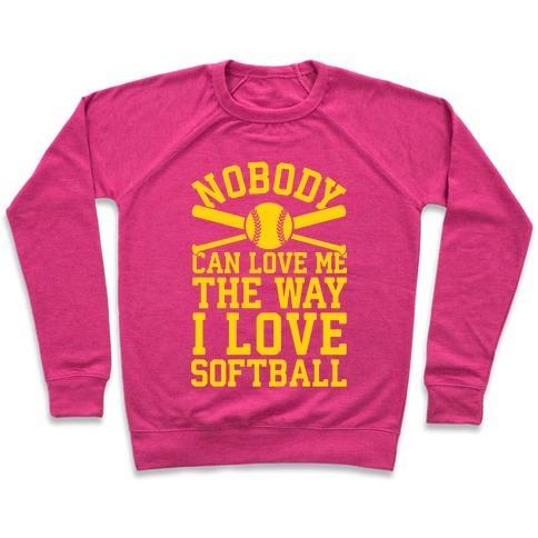 Virgin Teez  Pullover Crewneck Sweatshirt / x-small / Deep Pink NOBODY CAN LOVE ME THE WAY I LOVE SOFTBALL CREWNECK SWEATSHIRT