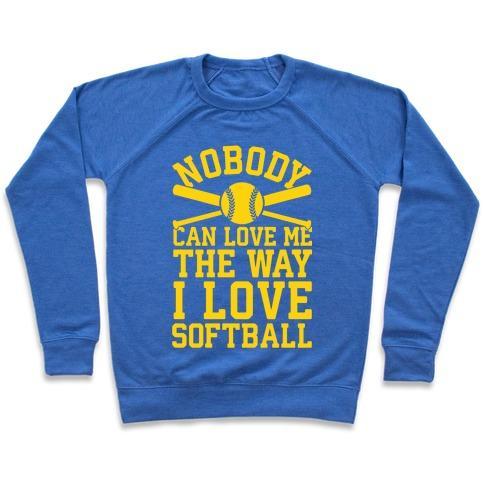 Virgin Teez  Pullover Crewneck Sweatshirt / x-small / Heathered Blue NOBODY CAN LOVE ME THE WAY I LOVE SOFTBALL CREWNECK SWEATSHIRT