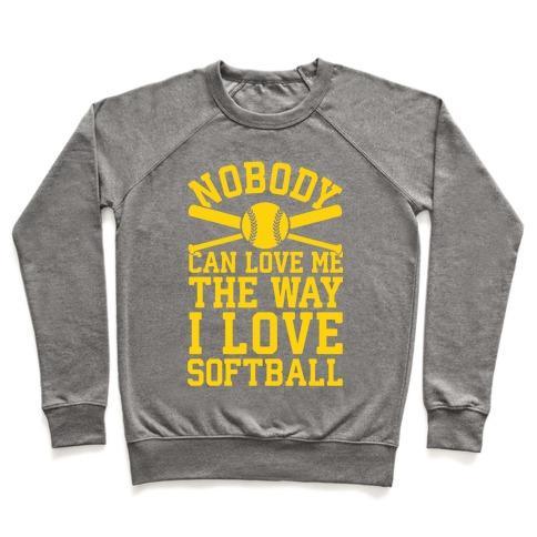 Virgin Teez  Pullover Crewneck Sweatshirt / x-small / Heathered Gray NOBODY CAN LOVE ME THE WAY I LOVE SOFTBALL CREWNECK SWEATSHIRT