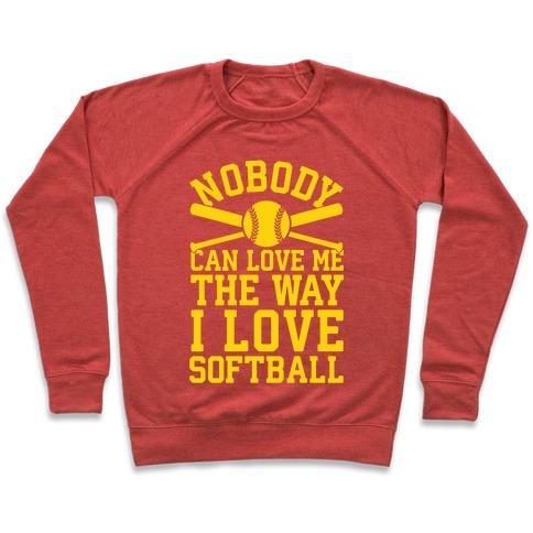 Virgin Teez  Pullover Crewneck Sweatshirt / x-small / Heathered Red NOBODY CAN LOVE ME THE WAY I LOVE SOFTBALL CREWNECK SWEATSHIRT