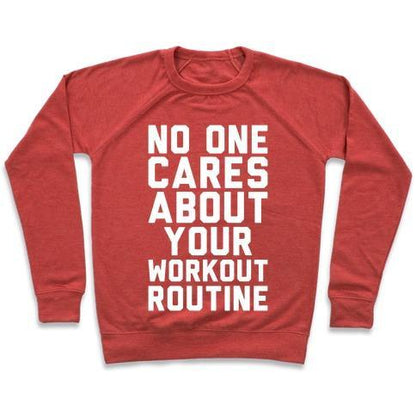 Virgin Teez  Pullover Crewneck Sweatshirt / x-small / Heathered Red NOBODY CARES ABOUT YOUR WORKOUT ROUTINE CREWNECK SWEATSHIRT