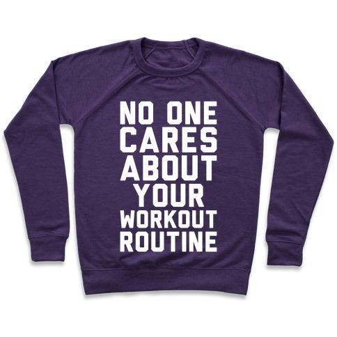 Virgin Teez  Pullover Crewneck Sweatshirt / x-small / Purple NOBODY CARES ABOUT YOUR WORKOUT ROUTINE CREWNECK SWEATSHIRT