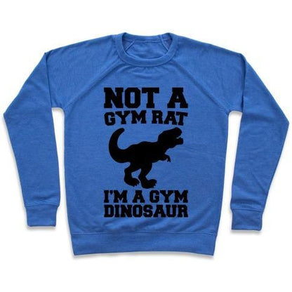 Virgin Teez  Pullover Crewneck Sweatshirt / x-small / Heathered Blue NOT A GYM RAT I'M A GYM DINOSAUR CREWNECK SWEATSHIRT