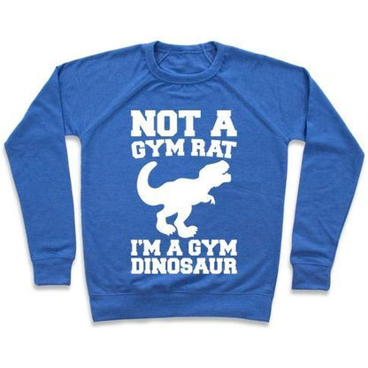 NOT A GYM RAT I'M A GYM DINOSAUR WHITE PRINT CREWNECK SWEATSHIRT