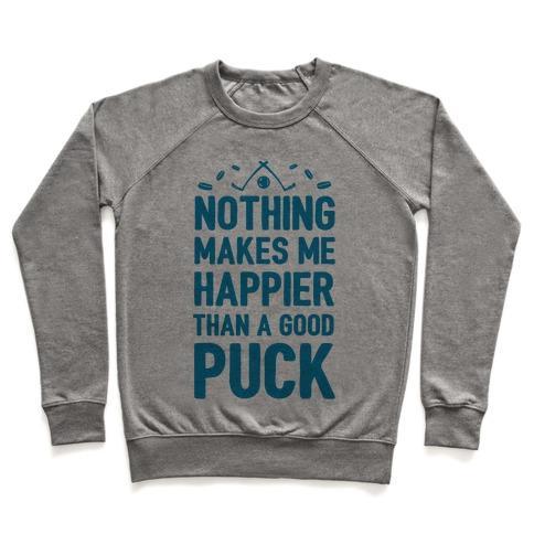 Virgin Teez  Pullover Crewneck Sweatshirt / x-small / Heathered Gray NOTHING MAKES ME HAPPIER THAN A GOOD PUCK CREWNECK SWEATSHIRT