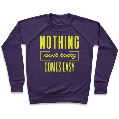 Virgin Teez  Pullover Crewneck Sweatshirt / x-small / Purple NOTHING WORTH HAVING COMES EASY CREWNECK SWEATSHIRT