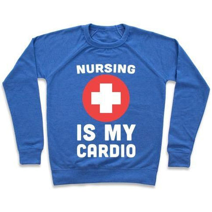 Virgin Teez  Pullover Crewneck Sweatshirt / x-small / Heathered Blue NURSING IS MY CARDIO CREWNECK SWEATSHIRT