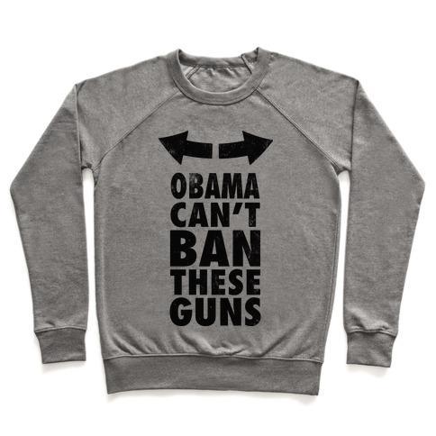 Virgin Teez  Pullover Crewneck Sweatshirt / x-small / Heathered Gray OBAMA CAN'T BAN THESE GUNS CREWNECK SWEATSHIRT