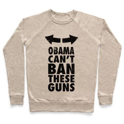 Virgin Teez  Pullover Crewneck Sweatshirt / x-small / Heathered Oatmeal OBAMA CAN'T BAN THESE GUNS CREWNECK SWEATSHIRT