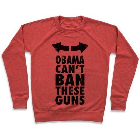 Virgin Teez  Pullover Crewneck Sweatshirt / x-small / Heathered Red OBAMA CAN'T BAN THESE GUNS CREWNECK SWEATSHIRT