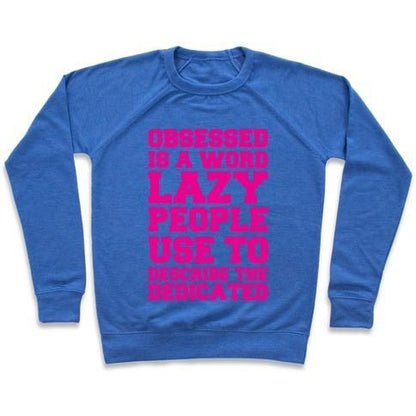 Virgin Teez  Pullover Crewneck Sweatshirt / x-small / Heathered Blue OBSESSED IS A WORD LAZY PEOPLE USE TO DESCRIBE THE DEDICATED CREWNECK SWEATSHIRT