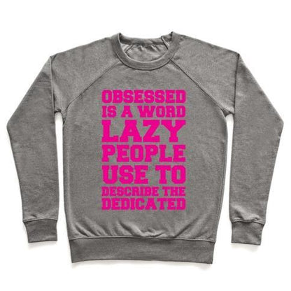 Virgin Teez  Pullover Crewneck Sweatshirt / x-small / Heathered Gray OBSESSED IS A WORD LAZY PEOPLE USE TO DESCRIBE THE DEDICATED CREWNECK SWEATSHIRT