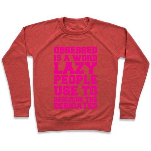 Virgin Teez  Pullover Crewneck Sweatshirt / x-small / Heathered Red OBSESSED IS A WORD LAZY PEOPLE USE TO DESCRIBE THE DEDICATED CREWNECK SWEATSHIRT