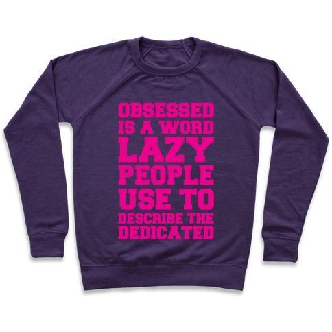 Virgin Teez  Pullover Crewneck Sweatshirt / x-small / Purple OBSESSED IS A WORD LAZY PEOPLE USE TO DESCRIBE THE DEDICATED CREWNECK SWEATSHIRT