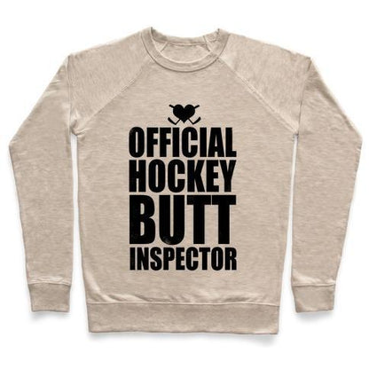 Virgin Teez  Pullover Crewneck Sweatshirt / x-small / Heathered Oatmeal OFFICIAL HOCKEY BUTT INSPECTOR CREWNECK SWEATSHIRT