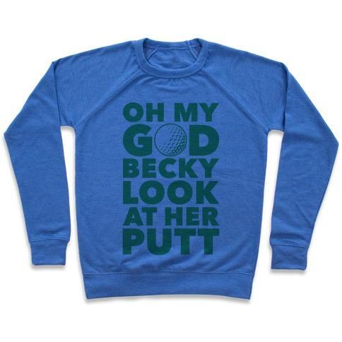 Virgin Teez  Pullover Crewneck Sweatshirt / x-small / Heathered Blue OH MY GOD BECKY LOOK AT HER PUTT CREWNECK SWEATSHIRT