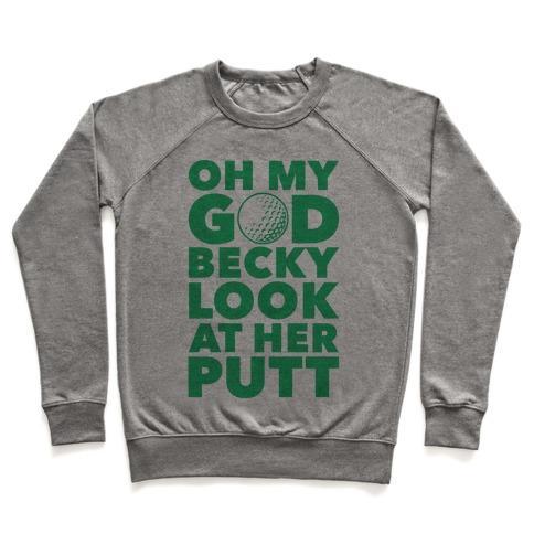 Virgin Teez  Pullover Crewneck Sweatshirt / x-small / Heathered Gray OH MY GOD BECKY LOOK AT HER PUTT CREWNECK SWEATSHIRT