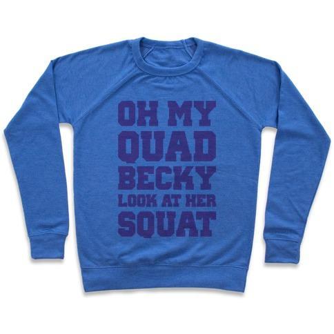 Virgin Teez  Pullover Crewneck Sweatshirt / x-small / Heathered Blue OH MY QUAD BECKY LOOK AT HER SQUAT CREWNECK SWEATSHIRT