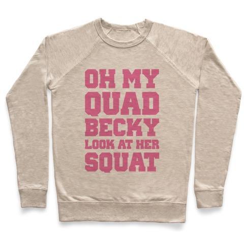 Virgin Teez  Pullover Crewneck Sweatshirt / x-small / Heathered Oatmeal OH MY QUAD BECKY LOOK AT HER SQUAT CREWNECK SWEATSHIRT