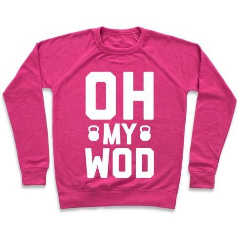 Virgin Teez  Pullover Crewneck Sweatshirt / x-small / Deep Pink OH MY WOD CREWNECK SWEATSHIRT