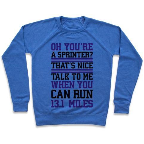 Virgin Teez  Pullover Crewneck Sweatshirt / x-small / Heathered Blue OH, YOU'RE A SPRINTER? TALK TO ME WHEN YOU CAN RUN 13.1 CREWNECK SWEATSHIRT