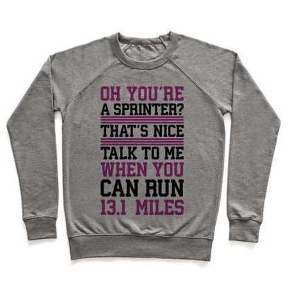 Virgin Teez  Pullover Crewneck Sweatshirt / x-small / Heathered Gray OH, YOU'RE A SPRINTER? TALK TO ME WHEN YOU CAN RUN 13.1 CREWNECK SWEATSHIRT