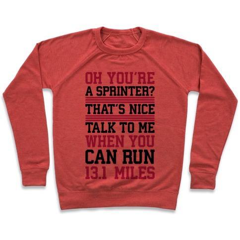 Virgin Teez  Pullover Crewneck Sweatshirt / x-small / Heathered Red OH, YOU'RE A SPRINTER? TALK TO ME WHEN YOU CAN RUN 13.1 CREWNECK SWEATSHIRT